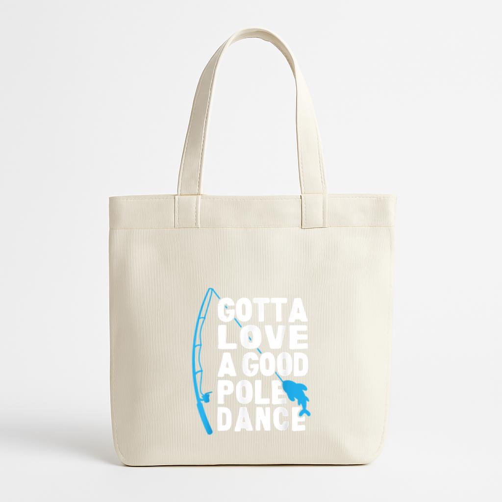 Fishing Gotta Love Pole Dance Canvas Tote Bag