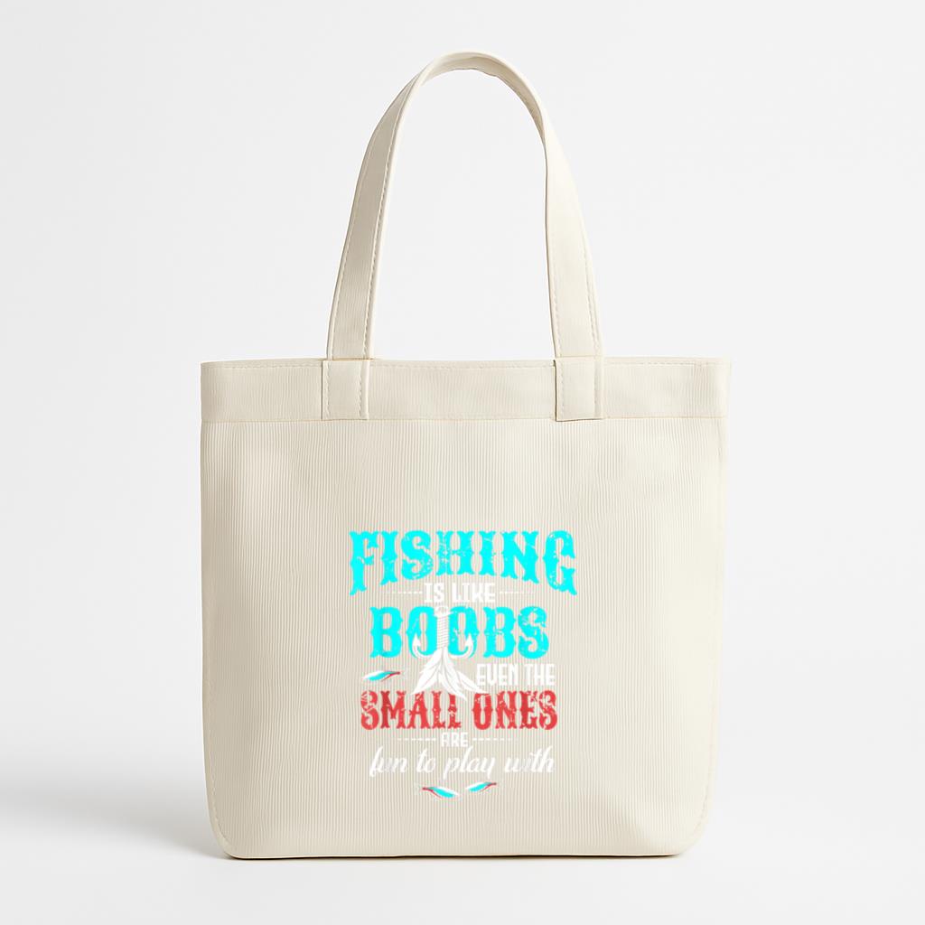 Fishing Like Boobs Small Ones Are Fun To Play Canvas Tote Bag