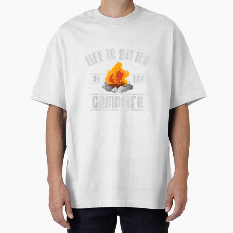 Life Is Better By The Campfire Oversized T-Shirt