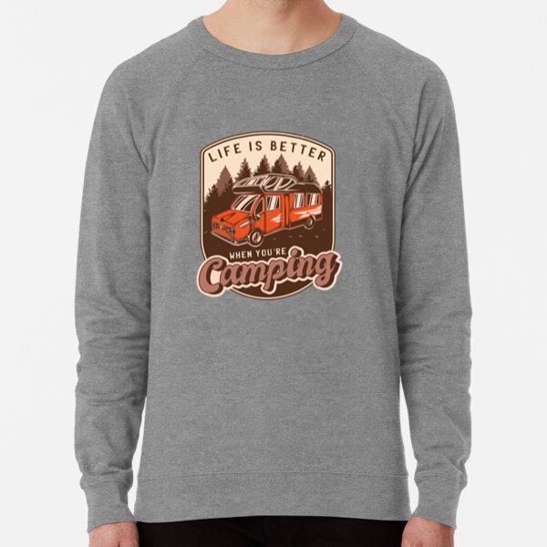 Life Is Better When Youre Camping Sweatshirt